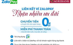 Nhiều ưu đãi khi liên kết tài khoản Agribank với ví điện tử ZaloPay