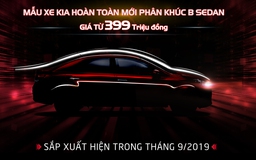 Kia Việt Nam có mẫu xe mới phân khúc B-Sedan