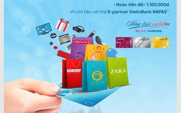 Hoàn tiền triệu với thẻ E-Partner VietinBank NAPAS