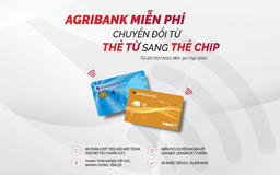 Agribank miễn phí chuyển đổi từ thẻ từ sang thẻ chip