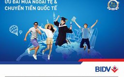 Ưu đãi khi mua ngoại tệ và chuyển tiền quốc tế tại BIDV