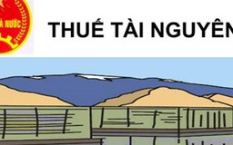 Sẽ ban hành khung giá tính thuế tài nguyên mới