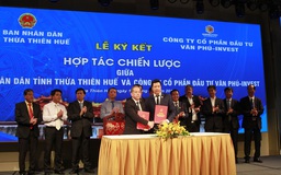 Thừa Thiên-Huế ký kết hợp tác chiến lược với nhiều nhà đầu tư lớn