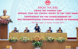 Sáng nay, chính thức công bố thành lập Trung tâm tài chính quốc tế tại Việt Nam