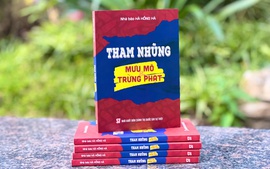 “Tham nhũng: Mưu mô và trừng phạt”- Tài liệu độc đáo về phòng, chống tham nhũng 