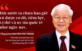 “ĐẤT NƯỚC TA CHƯA BAO GIỜ CÓ ĐƯỢC CƠ ĐỒ, 
TIỀM LỰC, VỊ THẾ VÀ UY TÍN QUỐC TẾ NHƯ NGÀY NAY”