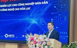 Khu CNC Hòa Lạc: Kết nối '3 nhà' để phát triển nhân lực ngành bán dẫn