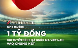 Agribank tặng thưởng 1 tỷ đồng cho Đội tuyển Bóng đá Quốc gia Việt Nam