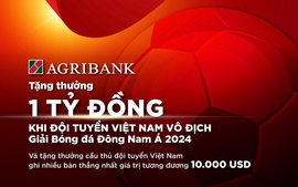 Agribank sẽ trao thưởng 1 tỷ đồng khi tuyển Việt Nam vô địch AFF CUP 2024