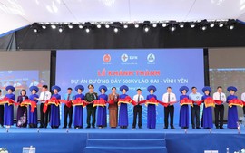 Khánh thành Dự án đường dây 500 kV Lào Cai - Vĩnh Yên: Công trình đặc biệt quan trọng, đảm bảo an ninh năng lượng quốc gia