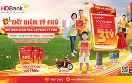 HDBank công bố chương trình  “Tiết kiệm Tỷ phú”