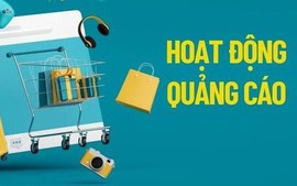 Tạo hành lang pháp lý nâng cao hiệu lực, hiệu quả quản lý đối với hoạt động quảng cáo