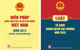 Hiến pháp sửa đổi năm 2025: Nền tảng pháp lý vững chắc cho sự phát triển bền vững của đất nước