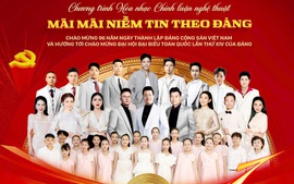 Chương trình hòa nhạc chính luận nghệ thuật đặc biệt 
"Mãi mãi niềm tin theo Đảng" 2026