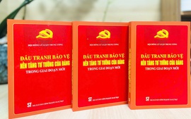 Đấu tranh bảo vệ nền tảng tư tưởng của Đảng trong giai đoạn mới