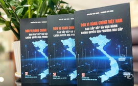 Cẩm nang hữu ích về đơn vị hành chính sau sắp xếp và vận hành chính quyền địa phương hai cấp