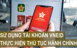 Người dân có thể thực hiện thủ tục hành chính trực tuyến qua VNeID
