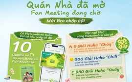 Đón Fan Meeting đầu tay của Quán Nhà Haha cùng những suất tham dự sớm nhất từ Vietcombank