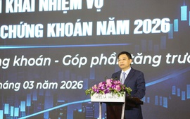 Thị trường chứng khoán 2026: Tăng tốc cải cách, mở rộng nguồn vốn cho nền kinh tế