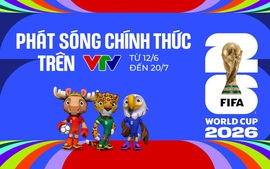 VTV phát sóng toàn bộ 104 trận World Cup 2026