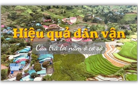 Hiệu quả dân vận: Câu trả lời nằm ở cơ sở