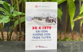 30.4.1975: Sài Gòn không còn trận tuyến - Những ký ức về một ngày trọng đại