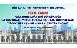 TỔNG THUẬT Tọa đàm "Quy hoạch Thành phố Hà Nội - tầm nhìn 100 năm từ góc tiếp cận an ninh phi truyền thống"