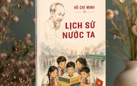 Tác phẩm 'Lịch sử nước ta' của Chủ tịch Hồ Chí Minh vẫn còn nguyên giá trị