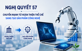 Triển khai Nghị quyết 57: Chuyển mạnh từ hoàn thiện thể chế sang tạo sản phẩm công nghệ