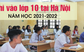 Hà Nội: Tổ chức kỳ thi chung vào lớp 10 cho tất cả các trường khối công lập