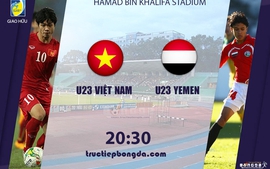U23 Việt Nam-U23 Yemen: Kiểm nghiệm đội hình