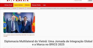 Truyền thông Brazil đánh giá cao chính sách ngoại giao đa phương của Việt Nam
