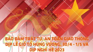 Infographic: Bảo đảm trật tự, an toàn giao thông dịp lễ Giỗ Tổ Hùng Vương, 30/4-1/5 và nghỉ hè 2023