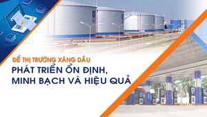 Để thị trường xăng dầu ph&#225;t triển ổn định, minh bạch v&#224; hiệu quả