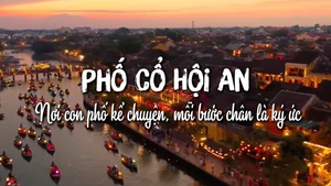 Phố cổ Hội An: nơi con phố kể chuyện, mỗi bước ch&#226;n l&#224; k&#253; ức