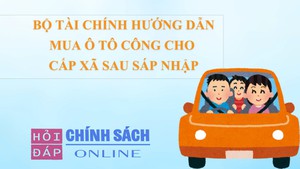 Bộ T&#224;i ch&#237;nh hướng dẫn mua &#244; t&#244; c&#244;ng cho cấp x&#227; sau s&#225;p nhập