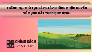 Tr&#236;nh tự, thủ tục cấp Giấy chứng nhận quyền sử dụng đất theo quy định 