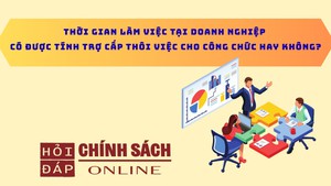 Thời gian l&#224;m việc tại doanh nghiệp c&#243; được t&#237;nh trợ cấp th&#244;i việc cho c&#244;ng chức hay kh&#244;ng?