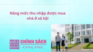 N&#226;ng mức thu nhập được mua nh&#224; ở x&#227; hội