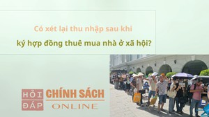 C&#243; x&#233;t lại thu nhập sau khi k&#253; hợp đồng thu&#234; mua nh&#224; ở x&#227; hội?