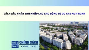 C&#225;ch x&#225;c nhận thu nhập cho lao động tự do khi mua nh&#224; ở x&#227; hội