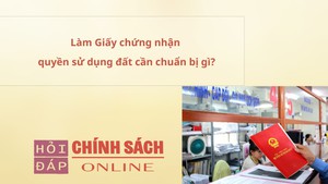 Làm Giấy chứng nhận quyền sử dụng đất cần chuẩn bị gì?
