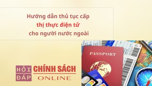 Hướng dẫn thủ tục cấp thị thực điện tử cho người nước ngo&#224;i