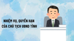 Tr&#225;ch nhiệm, phạm vi, c&#225;ch thức giải quyết c&#244;ng việc của Chủ tịch UBND cấp tỉnh