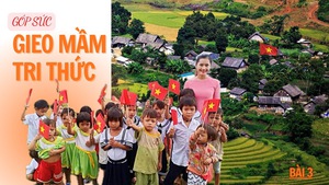 TRƯỜNG HỌC VÙNG BIÊN - Góp sức gieo mầm tri thức (Bài cuối)