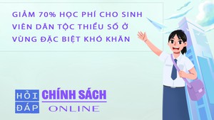 Giảm 70% học ph&#237; cho sinh vi&#234;n d&#226;n tộc thiểu số?