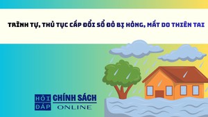 Trình tự, thủ tục cấp đổi sổ đỏ bị hỏng, mất do thiên tai