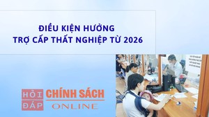 Điều kiện hưởng trợ cấp thất nghiệp từ 2026