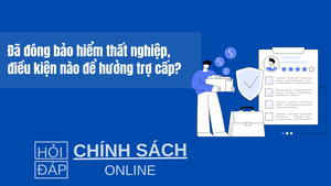 Đã đóng bảo hiểm thất nghiệp, điều kiện nào để hưởng trợ cấp?
