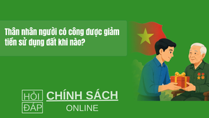 Thân nhân người có công được giảm tiền sử dụng đất khi nào? 